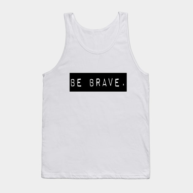 Be brave Vintage T-shirt Tank Top by Sunshineisinmysoul